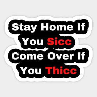 Come Over If You Thicc (Coronavirus Pick Up Line 2020) Sticker